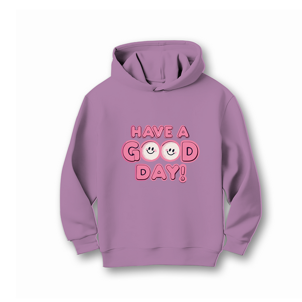 HAVE A GOOD DAY HOODIE FLEECE